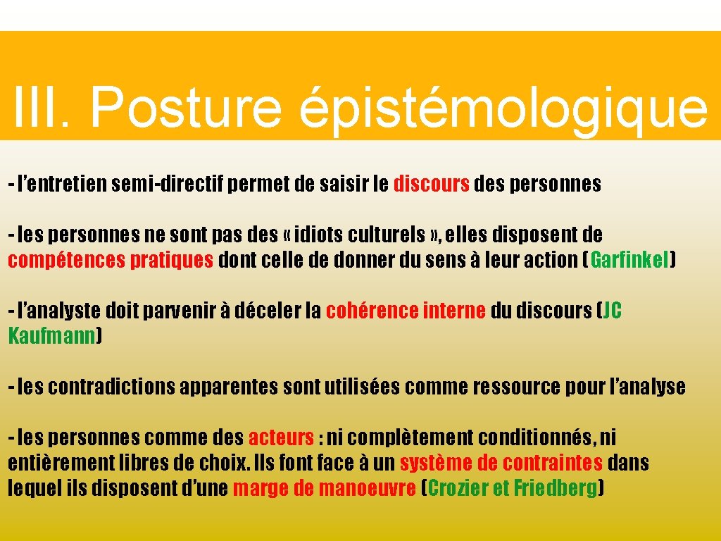 III. Posture épistémologique - l’entretien semi-directif permet de saisir le discours des personnes -