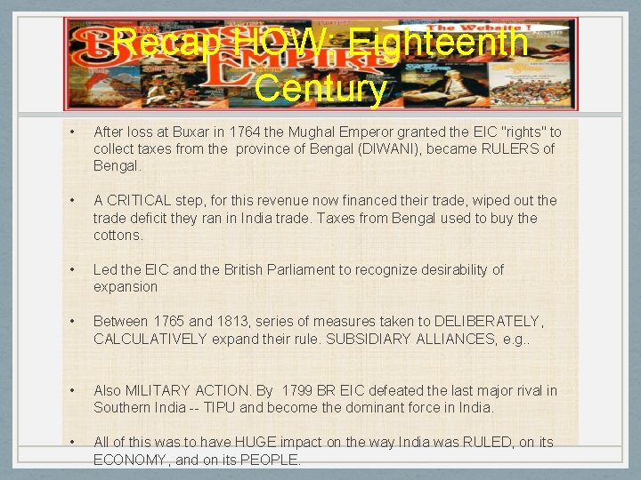 Recap HOW: Eighteenth Century • After loss at Buxar in 1764 the Mughal Emperor