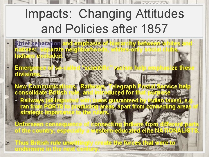 Impacts: Changing Attitudes and Policies after 1857 • Strict separation and emphasis of hierarchy