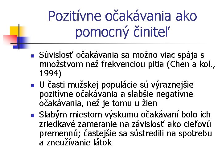 Pozitívne očakávania ako pomocný činiteľ n n n Súvislosť očakávania sa možno viac spája