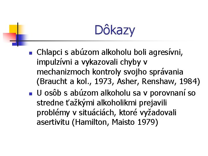 Dôkazy n n Chlapci s abúzom alkoholu boli agresívni, impulzívni a vykazovali chyby v