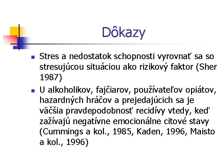 Dôkazy n n Stres a nedostatok schopnosti vyrovnať sa so stresujúcou situáciou ako rizikový