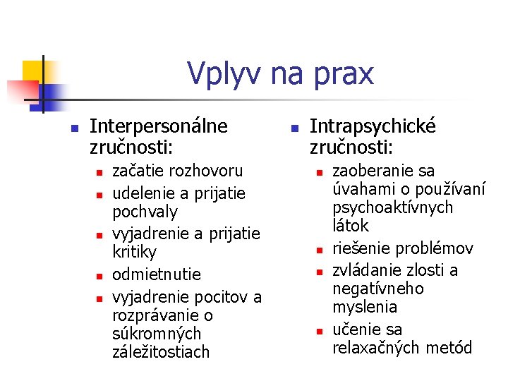 Vplyv na prax n Interpersonálne zručnosti: n n n začatie rozhovoru udelenie a prijatie