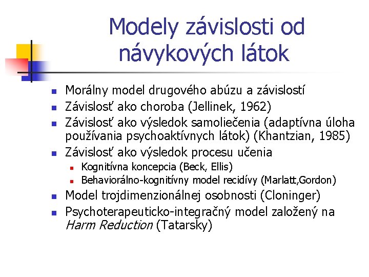 Modely závislosti od návykových látok n n Morálny model drugového abúzu a závislostí Závislosť