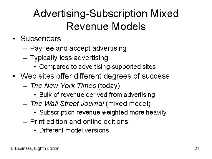 Advertising-Subscription Mixed Revenue Models • Subscribers – Pay fee and accept advertising – Typically
