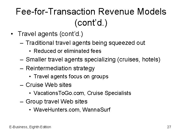 Fee-for-Transaction Revenue Models (cont’d. ) • Travel agents (cont’d. ) – Traditional travel agents
