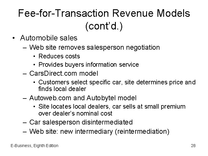 Fee-for-Transaction Revenue Models (cont’d. ) • Automobile sales – Web site removes salesperson negotiation