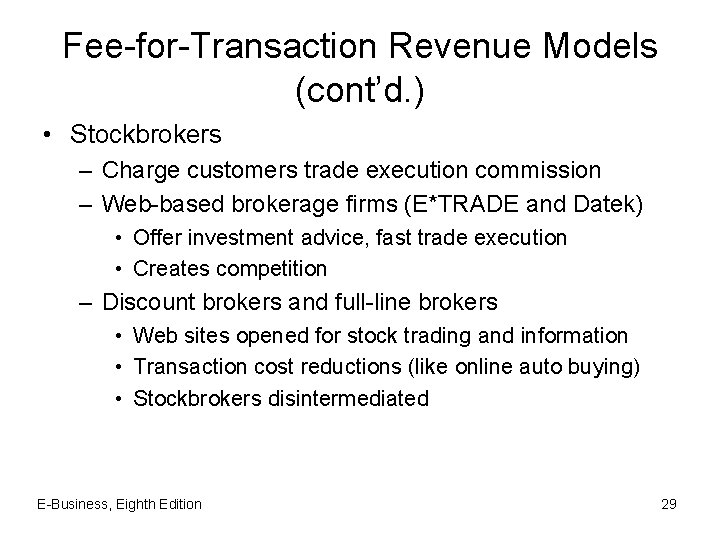 Fee-for-Transaction Revenue Models (cont’d. ) • Stockbrokers – Charge customers trade execution commission –