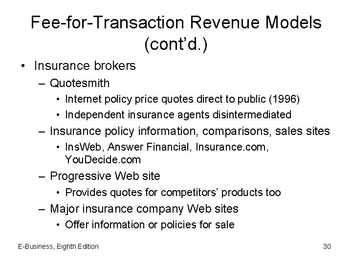 Fee-for-Transaction Revenue Models (cont’d. ) • Insurance brokers – Quotesmith • Internet policy price