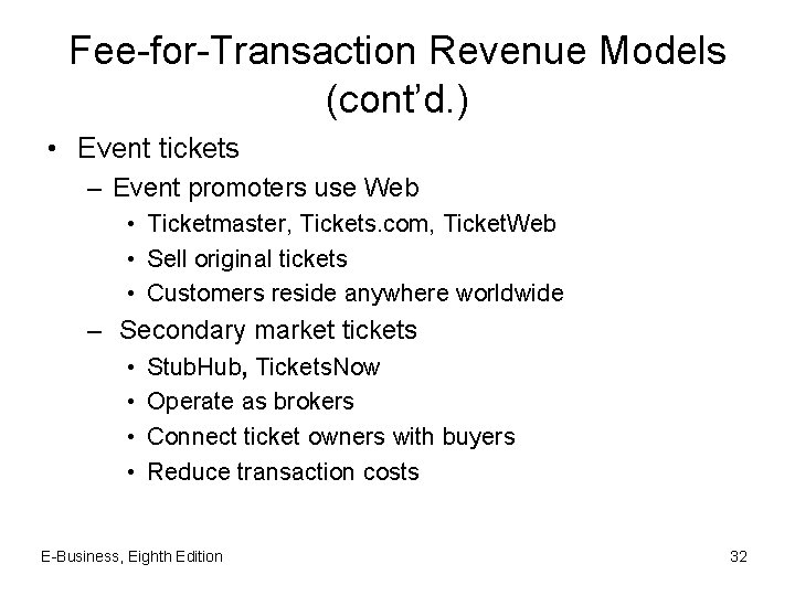 Fee-for-Transaction Revenue Models (cont’d. ) • Event tickets – Event promoters use Web •