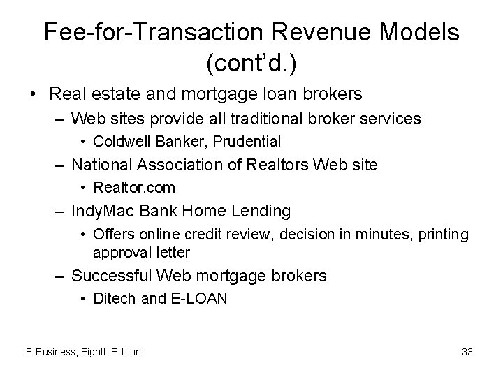 Fee-for-Transaction Revenue Models (cont’d. ) • Real estate and mortgage loan brokers – Web