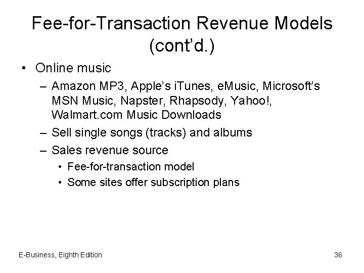 Fee-for-Transaction Revenue Models (cont’d. ) • Online music – Amazon MP 3, Apple’s i.