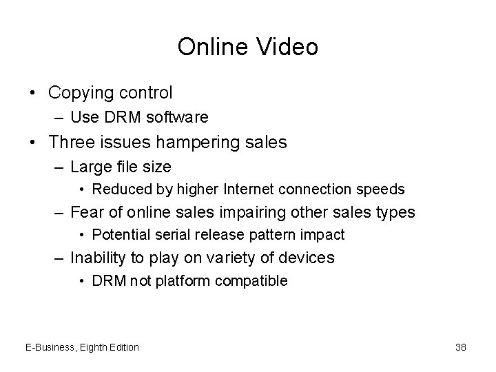 Online Video • Copying control – Use DRM software • Three issues hampering sales