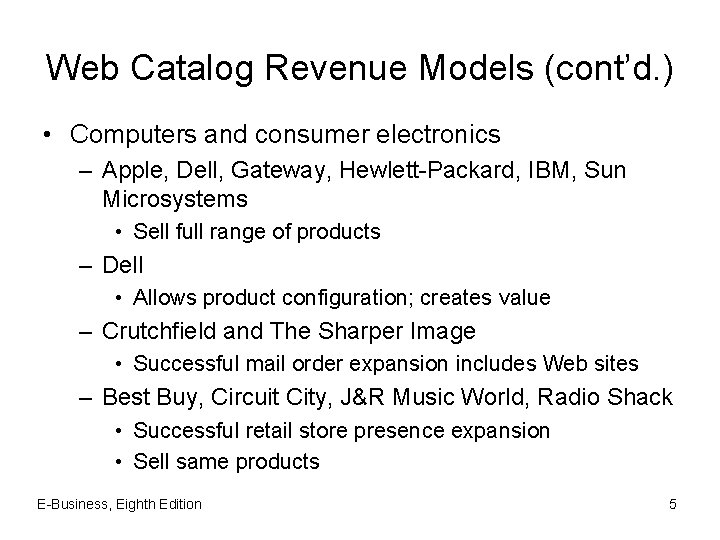 Web Catalog Revenue Models (cont’d. ) • Computers and consumer electronics – Apple, Dell,