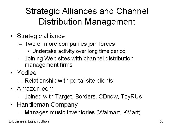 Strategic Alliances and Channel Distribution Management • Strategic alliance – Two or more companies