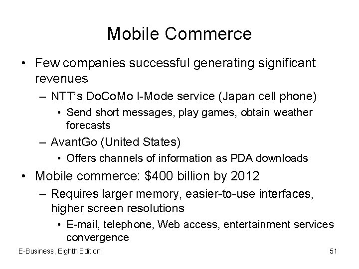 Mobile Commerce • Few companies successful generating significant revenues – NTT’s Do. Co. Mo