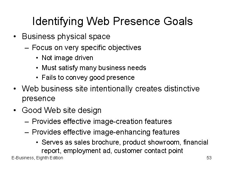 Identifying Web Presence Goals • Business physical space – Focus on very specific objectives