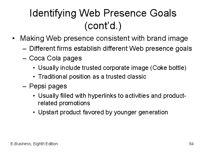 Identifying Web Presence Goals (cont’d. ) • Making Web presence consistent with brand image