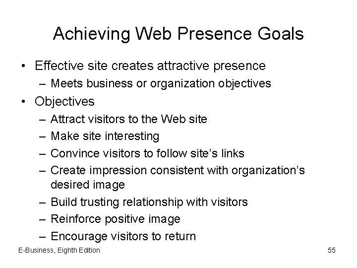 Achieving Web Presence Goals • Effective site creates attractive presence – Meets business or