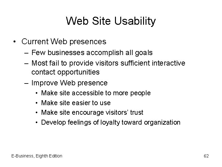 Web Site Usability • Current Web presences – Few businesses accomplish all goals –