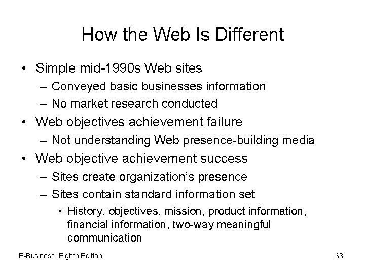 How the Web Is Different • Simple mid-1990 s Web sites – Conveyed basic