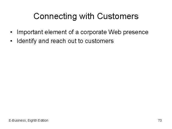 Connecting with Customers • Important element of a corporate Web presence • Identify and