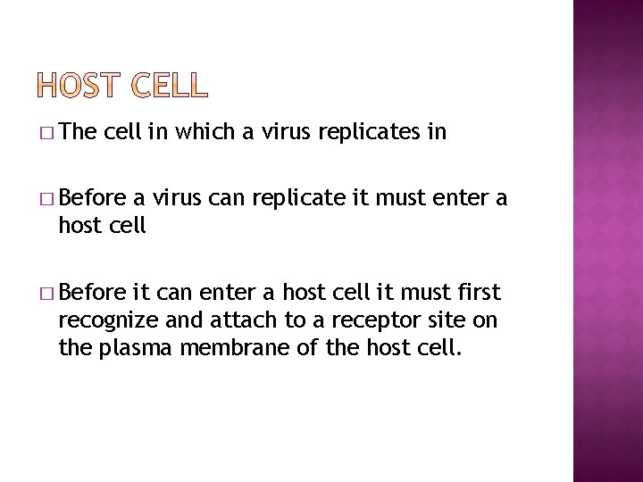 � The cell in which a virus replicates in � Before a virus can
