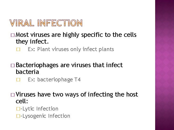 � Most viruses are highly specific to the cells they infect. � Ex: Plant