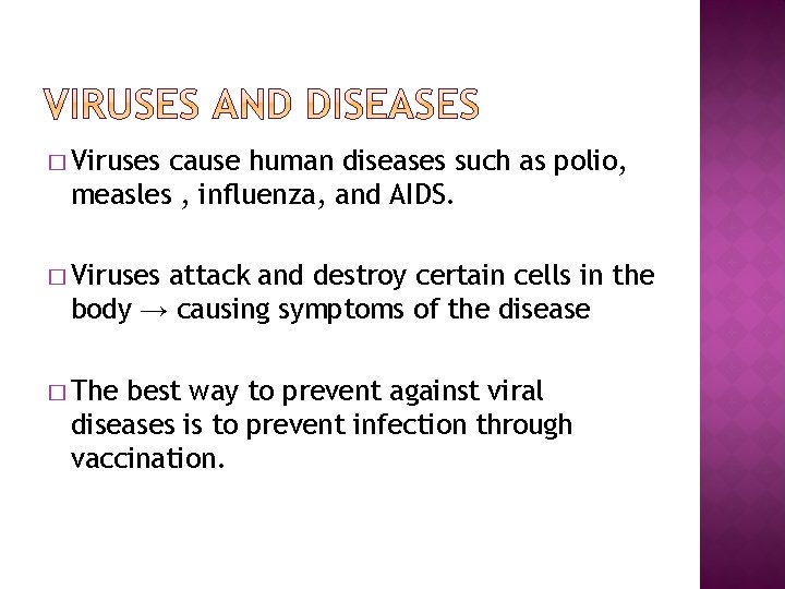 � Viruses cause human diseases such as polio, measles , influenza, and AIDS. �