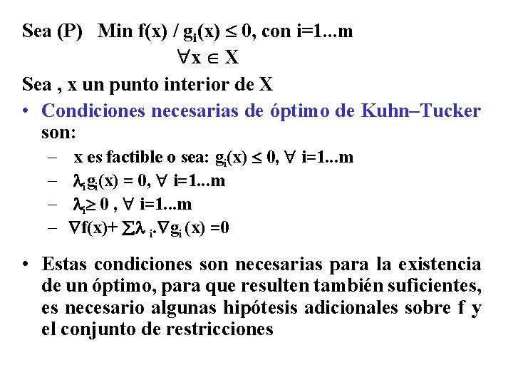 Sea (P) Min f(x) / gi(x) 0, con i=1. . . m x X