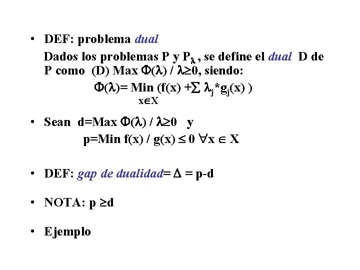  • DEF: problema dual Dados los problemas P y P , se define