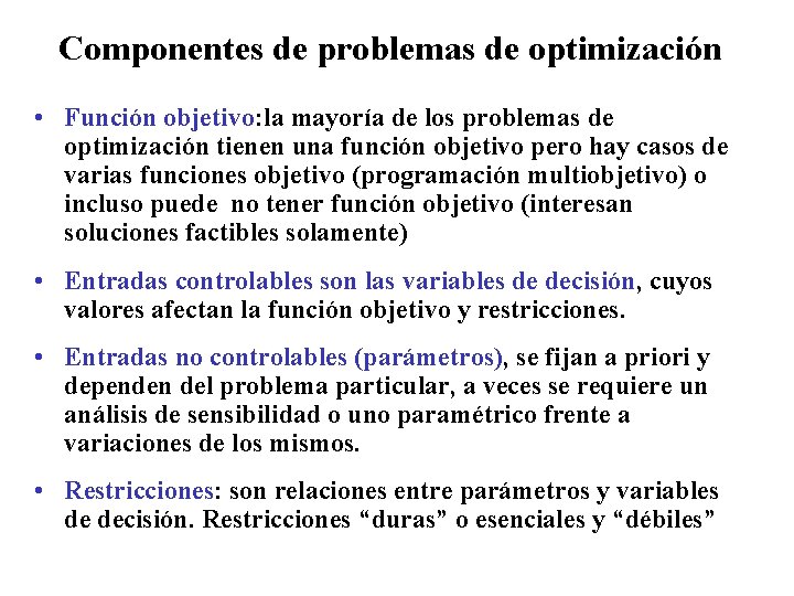 Componentes de problemas de optimización • Función objetivo: la mayoría de los problemas de