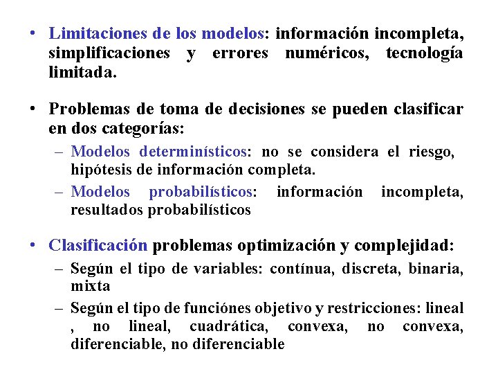  • Limitaciones de los modelos: información incompleta, simplificaciones y errores numéricos, tecnología limitada.