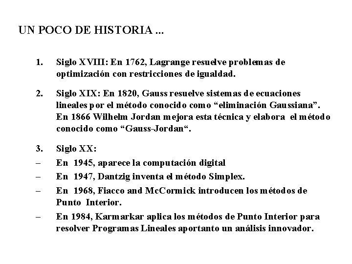 UN POCO DE HISTORIA. . . 1. Siglo XVIII: En 1762, Lagrange resuelve problemas