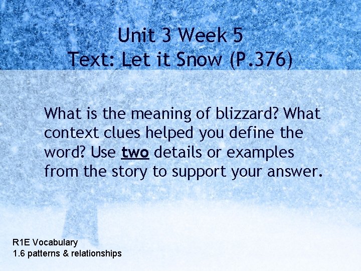 Unit 3 Week 5 Text: Let it Snow (P. 376) What is the meaning