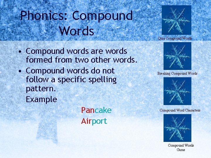 Phonics: Compound Words • Compound words are words formed from two other words. •