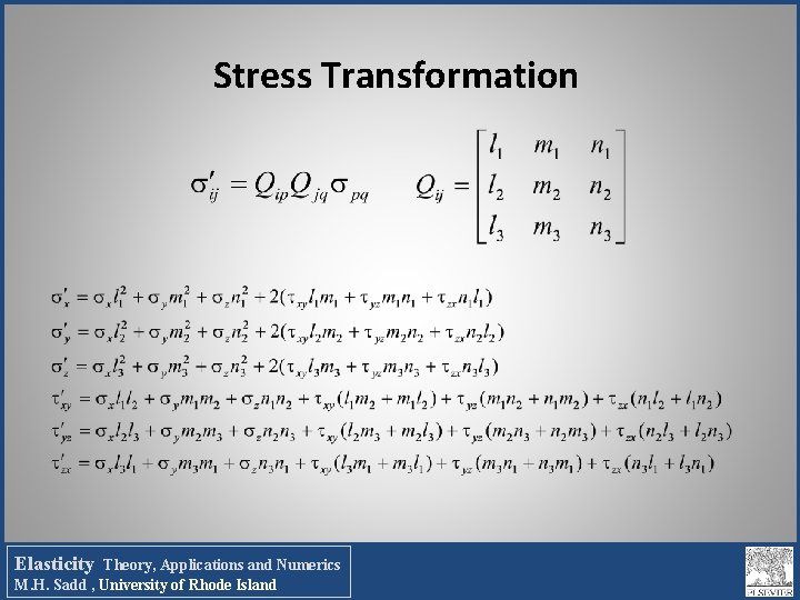 Stress Transformation Elasticity Theory, Applications and Numerics M. H. Sadd , University of Rhode Stress Transformation Elasticity Theory, Applications and Numerics M. H. Sadd , University of Rhode