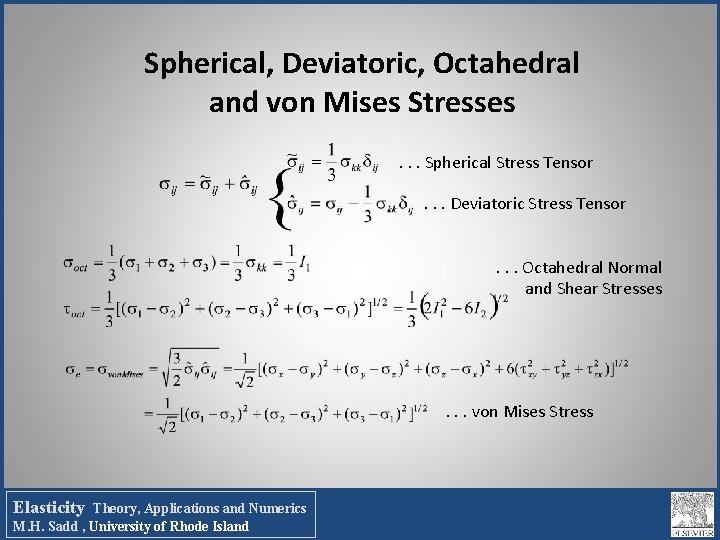 Spherical, Deviatoric, Octahedral and von Mises Stresses. . . Spherical Stress Tensor. . . Spherical, Deviatoric, Octahedral and von Mises Stresses. . . Spherical Stress Tensor. . .