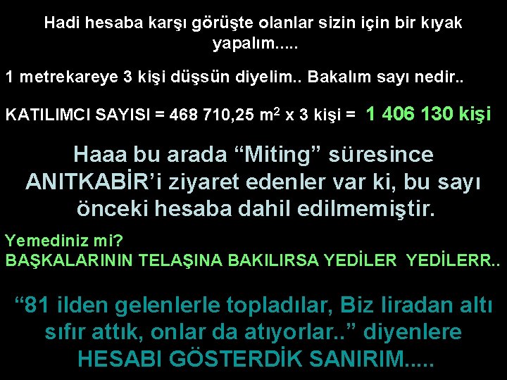 Hadi hesaba karşı görüşte olanlar sizin için bir kıyak yapalım. . . 1 metrekareye