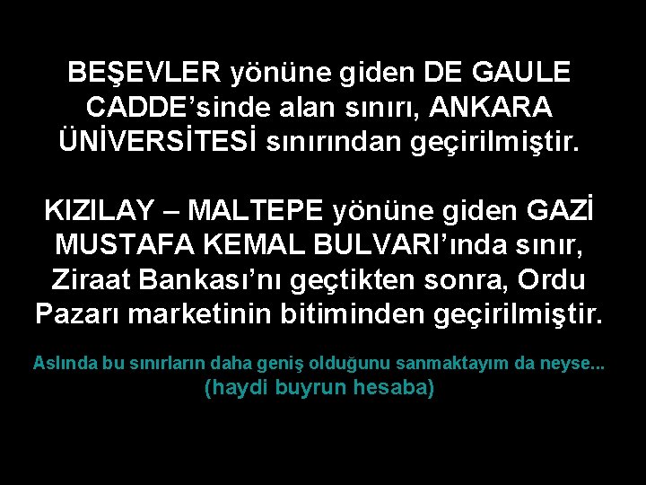 BEŞEVLER yönüne giden DE GAULE CADDE’sinde alan sınırı, ANKARA ÜNİVERSİTESİ sınırından geçirilmiştir. KIZILAY –