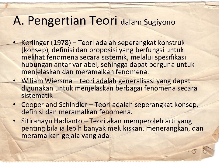 A. Pengertian Teori dalam Sugiyono • Kerlinger (1978) – Teori adalah seperangkat konstruk (konsep),