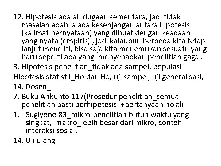 12. Hipotesis adalah dugaan sementara, jadi tidak masalah apabila ada kesenjangan antara hipotesis (kalimat