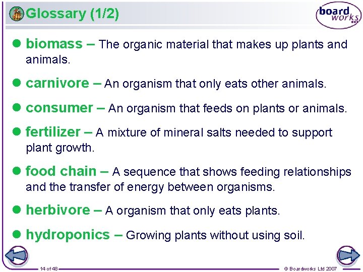 Glossary (1/2) l biomass – The organic material that makes up plants and animals.