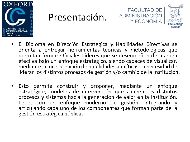 Presentación. • El Diploma en Dirección Estratégica y Habilidades Directivas se orienta a entregar