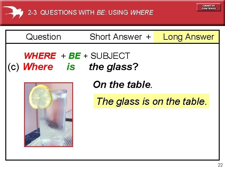 2 -3 QUESTIONS WITH BE: USING WHERE Question Short Answer + Long Answer WHERE