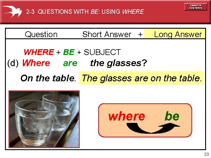 2 -3 QUESTIONS WITH BE: USING WHERE Question Short Answer + Long Answer WHERE