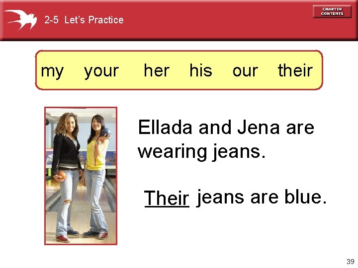 2 -5 Let’s Practice my your her his our their Ellada and Jena are