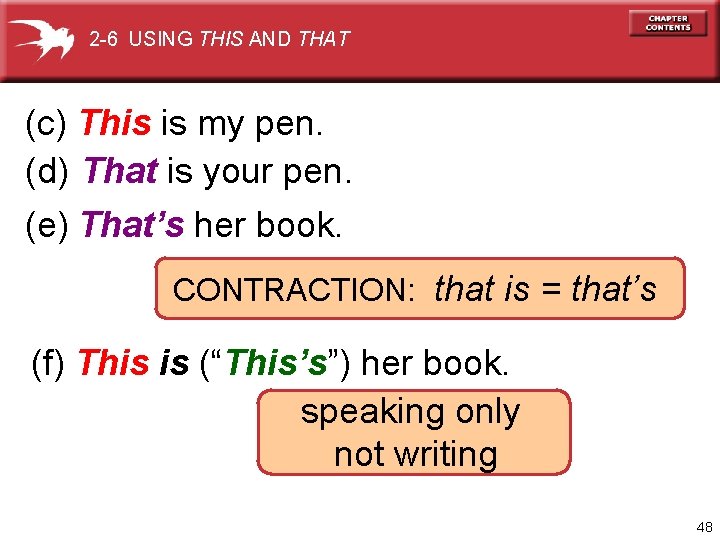 2 -6 USING THIS AND THAT (c) This is my pen. (d) That is