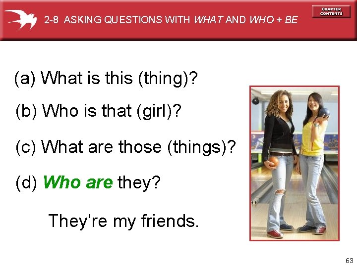 2 -8 ASKING QUESTIONS WITH WHAT AND WHO + BE (a) What is this