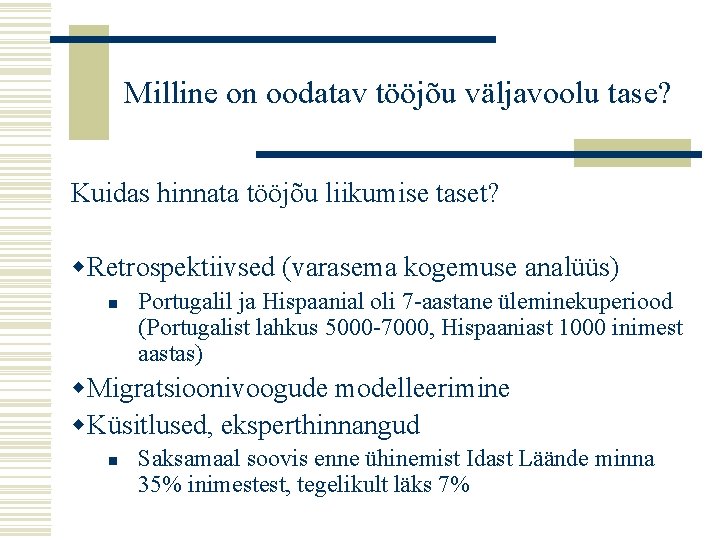 Milline on oodatav tööjõu väljavoolu tase? Kuidas hinnata tööjõu liikumise taset? w. Retrospektiivsed (varasema